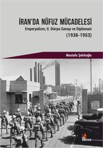 İran'da Nüfuz Mücadelesi & Emperyalizm II. Dünya Savaşı ve Diplomasi (1938-1953)