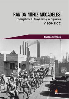 İran'da Nüfuz Mücadelesi & Emperyalizm II. Dünya Savaşı ve Diplomasi (1938-1953)