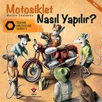 Motosiklet Nasıl Yapılır? / Teknik Hikayeler Serisi 3