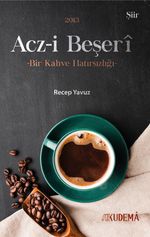 Acz-i Beşeri & Bir Kahve Hatırsızlığı