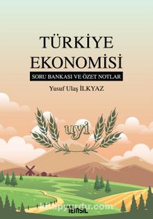Türkiye Ekonomisi & Soru Bankası ve Özet Notlar - Yusuf Ulaş İlkyaz