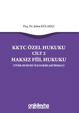KKTC Özel Hukuku Cilt 2 Haksız Fiil Hukuku (Türk Hukuku ile Karşılaştırmalı)