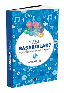 Nasıl Başardılar ? & Yeni Ekonominin Yapı Taşları