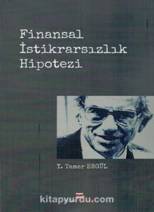 Finansal İstikrarsızlık Hipotezi - Y. Tamer Ergül
