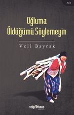 Oğluma Öldüğümü Söylemeyin