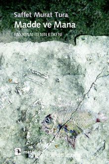 Madde ve Mana & Rasyonalitenin Kökeni - Saffet Murat Tura