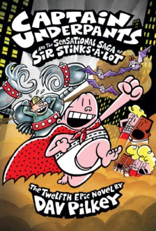 Captain Underpants & The Sensational Saga of Sir Stinks-A-Lot (Captain Underpants #12)