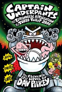 Captain Underpants & The Tyrannical Retaliation of the Turbo Toilet 2000 (Captain Underpants #11)
