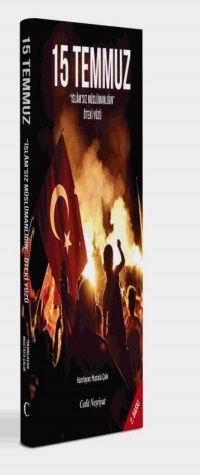 15 Temmuz & İslam'sız Müslümanlığın Öteki Yüzü