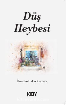 Düş Heybesi - İbrahim Hakkı Kaymak