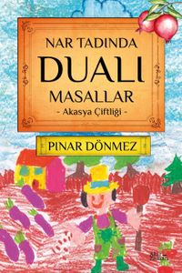 Nar Tadında Dualı Masallar & Akasya Çiftliği