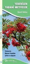 Yenebilen Yabani Meyveler & T&uuml;rkiye'nin Meyvesi Yenebilen &Ccedil;alıları ve Ağa&ccedil;ları
