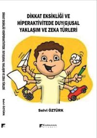 Dikkat Eksikliği ve Hiperaktivitede Duy(g)usal Yaklaşım Ve Zeka Türleri