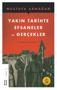 Yakın Tarihte Efsaneler ve Gerçekler & Küller Altında Yakın Tarih Dizisi 3