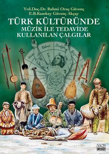 Türk Kültüründe Müzik İle Tedavide Kullanılan Çalgılar - Yard. Doç. Dr. Rahmi Oruç Güvenç