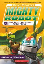 Ricky Ricotta's Mighty Robot vs. The Video Vultures from Venus (Book 3)