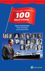 19 Mayıs 1919 - 19 Mayıs 2019 / 100 Öncü Kadın