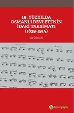 19. Yüzyılda Osmanlı Devleti'nin İdari Taksimatı (1839-1914)