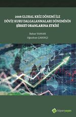 2008 Global Kriz Dönemi ile Döviz Kuru Dalgalanmaları Döneminin Şirket Oranlarına Etkisi