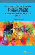 Üniversite Öğrencilerinin Sosyal Medya Tutumlarının Akademik Güdülenmeye Etkisi