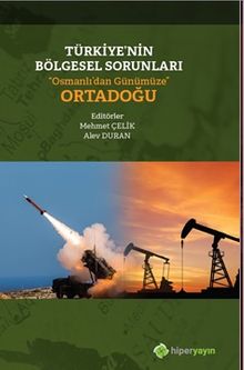 Türkiye’nin Bölgesel Sorunları “Osmanlı’dan 	Günümüze” Ortadoğu