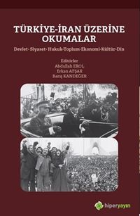 Türkiye-İran Üzerine Okumalar Devlet-Siyaset-Hukuk-Toplum-Ekonomi-Kültür-Din