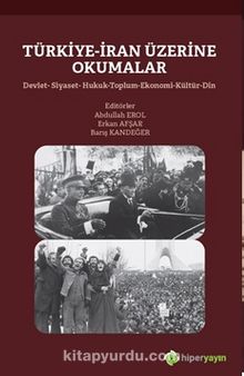 Türkiye-İran Üzerine Okumalar Devlet-Siyaset-Hukuk-Toplum-Ekonomi-Kültür-Din - Erkan Afşar