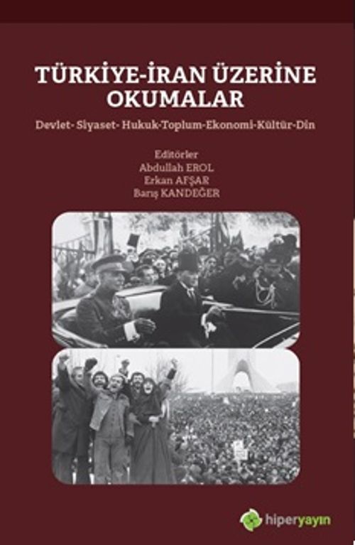 Türkiye-İran Üzerine Okumalar Devlet-Siyaset-Hukuk-Toplum-Ekonomi-Kültür-Din
