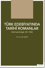 Türk Edebiyatında Tarihî Romanlar (Türk Tarihi İle İlgili, 1871-1950)