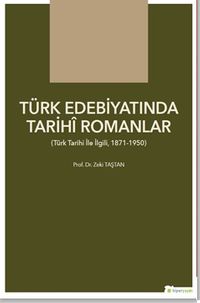 Türk Edebiyatında Tarihî Romanlar (Türk Tarihi İle İlgili, 1871-1950)