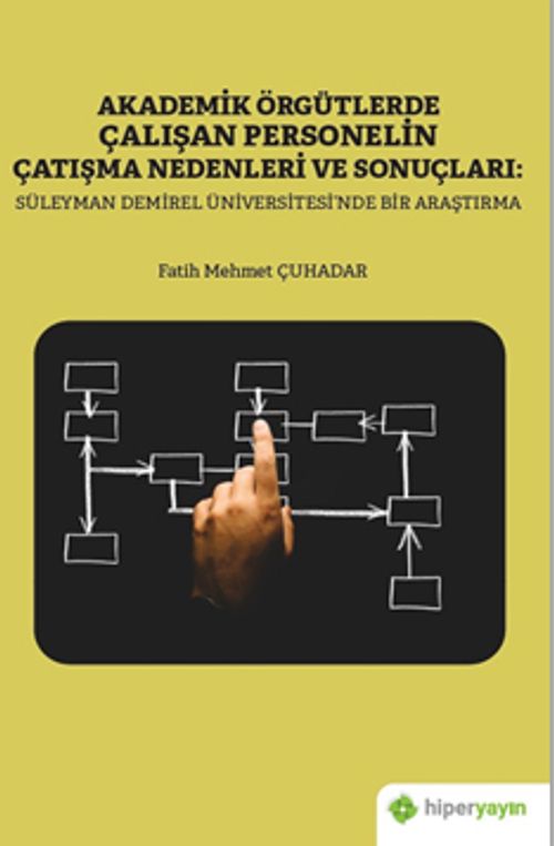Akademik Örgütlerde Çalışan Personelin Çatışma Nedenleri ve Sonuçları: Süleyman 	Demiral Üniversitesi'nde Bir Araştırma