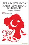 Türk Dünyasında Kadın Konferans Bildirileri (İstanbul, 9 Mart 2019)