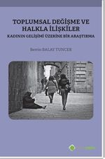 Toplumsal Değişme ve Halkla İlişkiler Kadının Gelişimi Üzerine Bir Araştırma