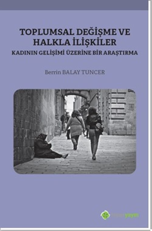 Toplumsal Değişme ve Halkla İlişkiler Kadının Gelişimi Üzerine Bir Araştırma