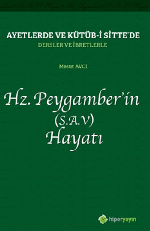 Ayetlerde ve Kütüb-i Sitte'de Dersler ve İbretlerle Hz. Peygamber'in (S.A.V.) Hayatı