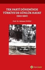 Tek Parti Döneminde Türkiye'de Günlük Hayat (1923-1950)