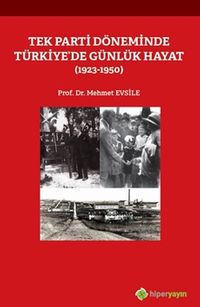 Tek Parti Döneminde Türkiye’de Günlük Hayat (1923-1950)