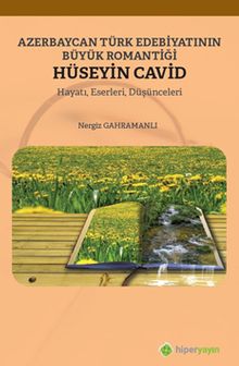 Azerbaycan Türk Edebiyatının Büyük Romantiği Hüseyin Cavid Hayatı, Eserleri, Düşünceleri