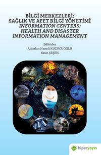Bilgi Merkezleri: Sağlık ve Afet Bilgi Yönetimi - Information Centers: Health and Disaster Information Management
