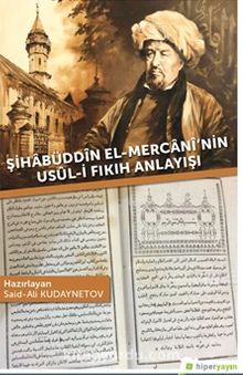 Şihabüddin El-Mercani’nin Usul-i Fıkıh Anlayışı - Said-Ali  Kudaynetov