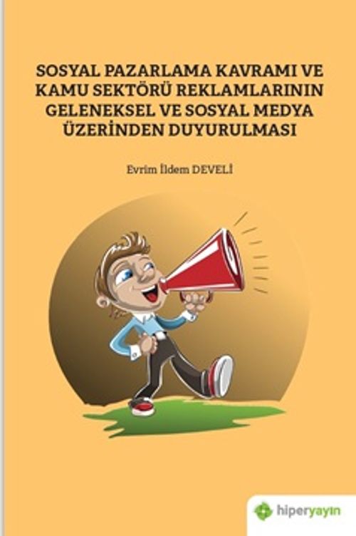 Sosyal Pazarlama Kavramı ve Kamu Sektörü Reklamlarının Geleneksel ve Sosyal Medya 	Üzerinden Duyurulması