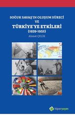Soğuk Savaş'ın Oluşum Süreci ve Türkiye'ye Etkileri (1939-1952)