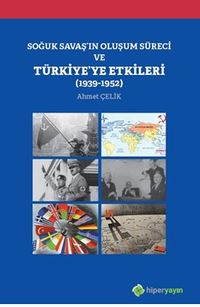 Soğuk Savaş’ın Oluşum Süreci ve Türkiye’ye Etkileri (1939-1952)