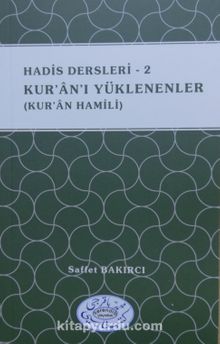 Hadis Dersleri 2 / Kur'an'ı Yüklenenler (Kur'an Hamili) - Saffet Bakırcı
