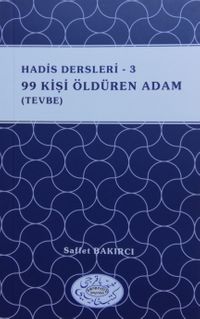 Hadis Dersleri 3 /99 Kişi Öldüren Adam (Tevbe)