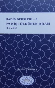 Hadis Dersleri 3 /99 Kişi Öldüren Adam (Tevbe)