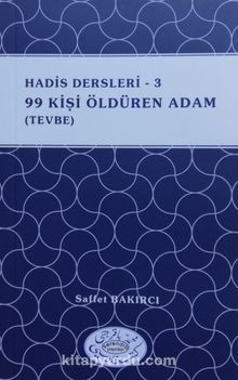 Hadis Dersleri 3 /99 Kişi Öldüren Adam (Tevbe) - Saffet Bakırcı
