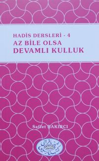 Hadis Dersleri 4 / Az Bile olsa Devamlı Kulluk