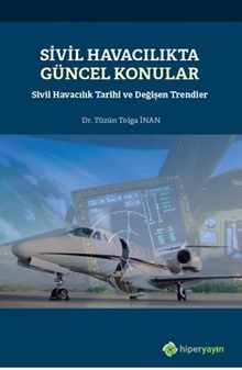 Sivil Havacılıkta Güncel Konular - Sivil 	Havacılık Tarihi ve Değişen Trendler