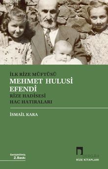 İlk Rize Müftüsü Mehmet Hulusi Efendi & Rize Hadisesi - Hac Hatıraları